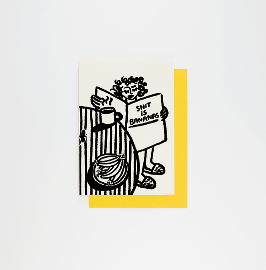 Shit is Bananas Card by People I've Loved